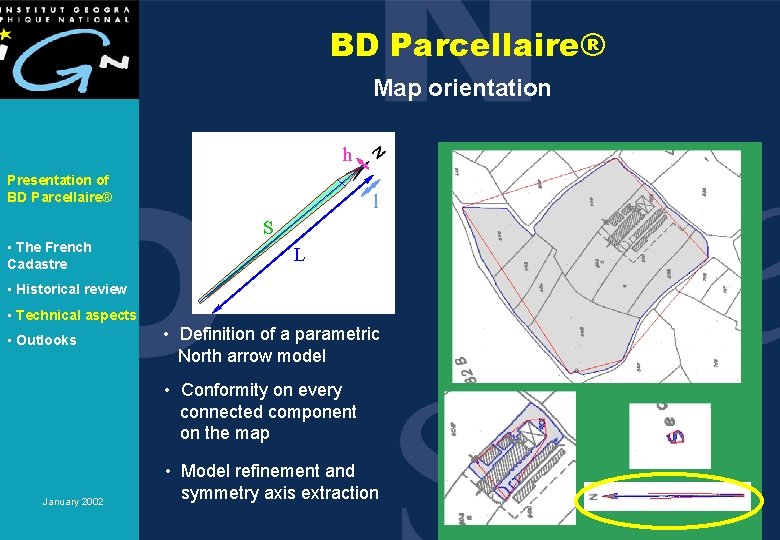 BD Parcellaire® Map orientation h Presentation of BD Parcellaire® l S • The French