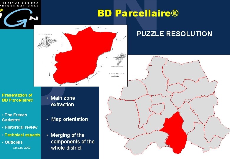 BD Parcellaire® PUZZLE RESOLUTION Presentation of BD Parcellaire® • Main zone • The French