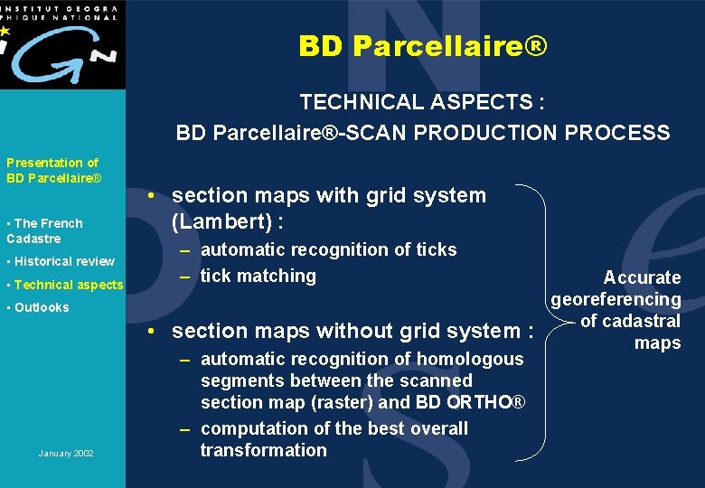BD Parcellaire® TECHNICAL ASPECTS : BD Parcellaire®-SCAN PRODUCTION PROCESS Presentation of BD Parcellaire® •