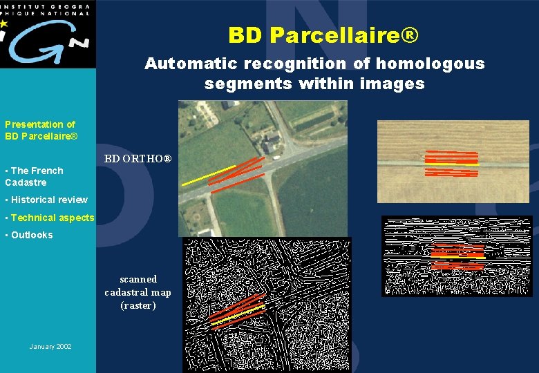 BD Parcellaire® Automatic recognition of homologous segments within images Presentation of BD Parcellaire® BD