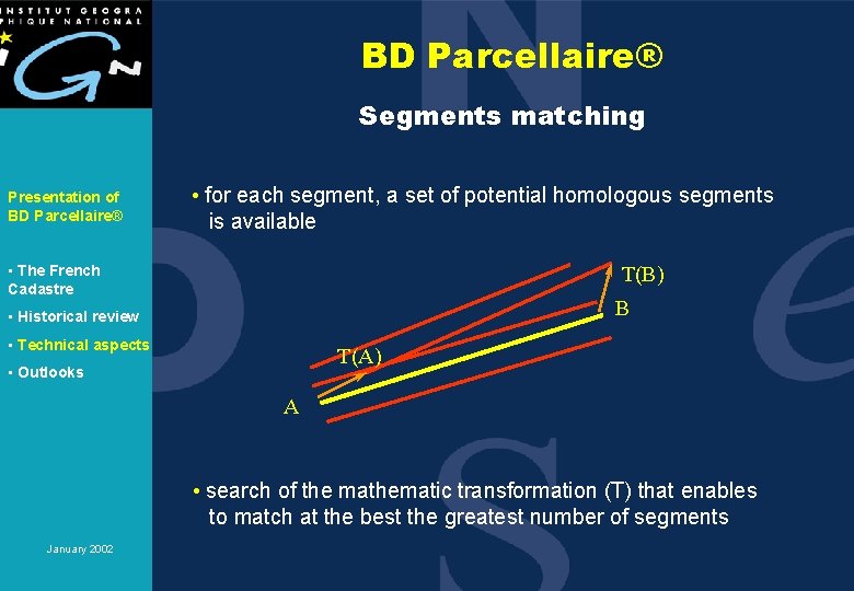 BD Parcellaire® Segments matching Presentation of BD Parcellaire® • for each segment, a set