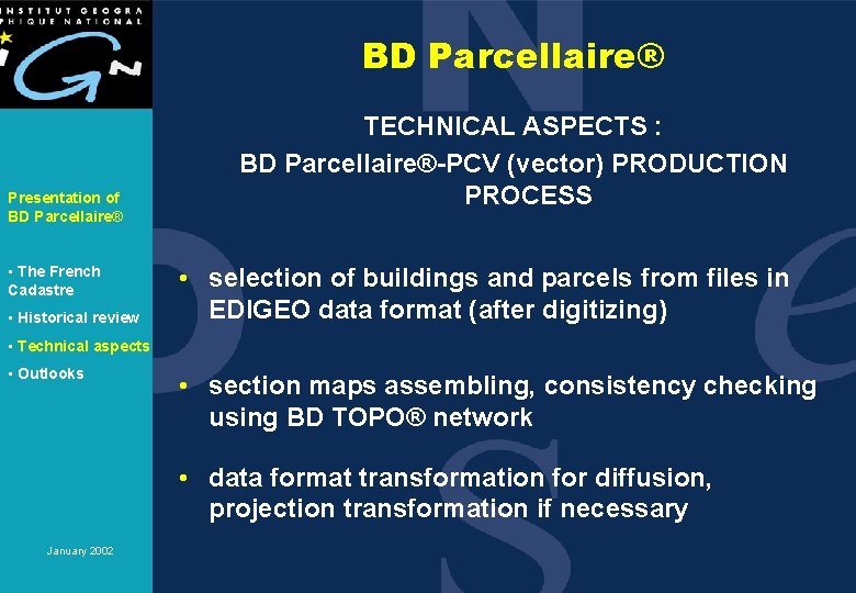 BD Parcellaire® Presentation of BD Parcellaire® • The French Cadastre • Historical review TECHNICAL