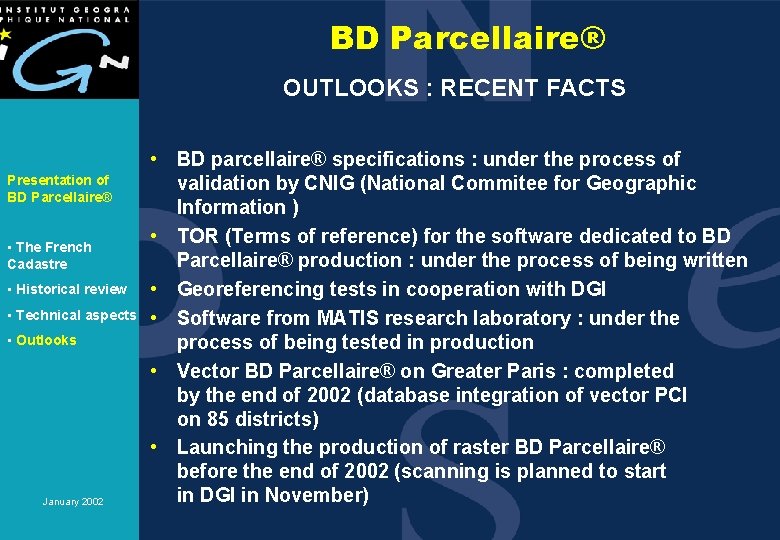 BD Parcellaire® OUTLOOKS : RECENT FACTS Presentation of BD Parcellaire® • The French Cadastre