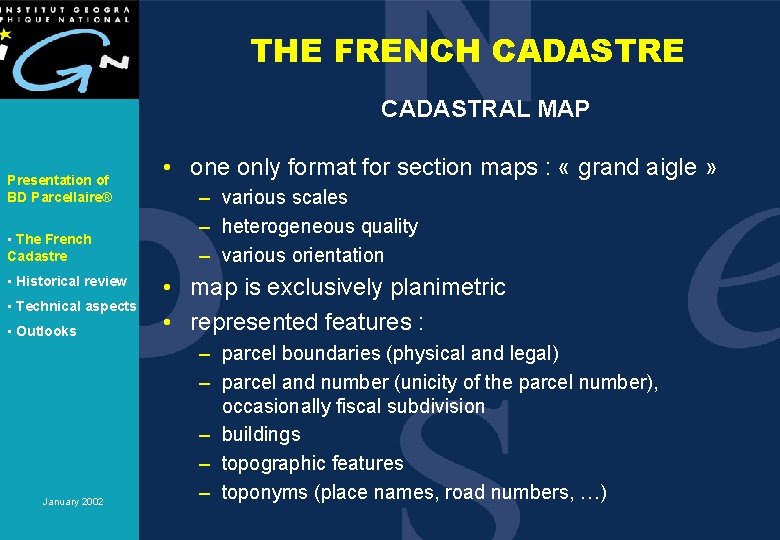 THE FRENCH CADASTRE CADASTRAL MAP Presentation of BD Parcellaire® • The French Cadastre •