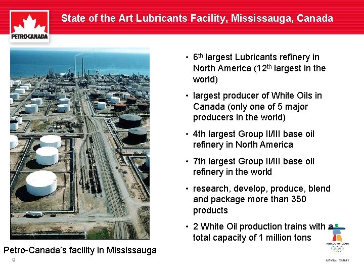 State of the Art Lubricants Facility, Mississauga, Canada • 6 th largest Lubricants refinery