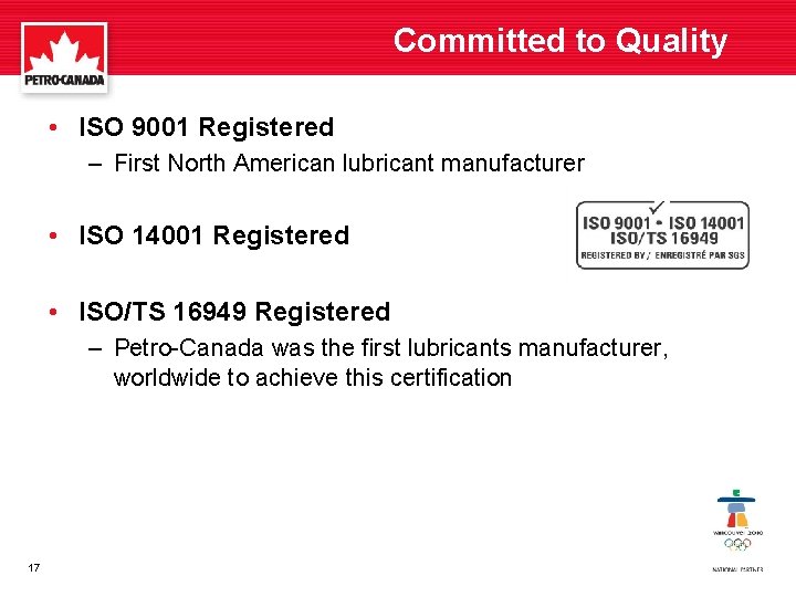 Committed to Quality • ISO 9001 Registered – First North American lubricant manufacturer •