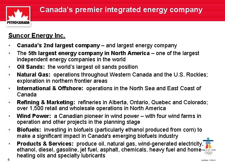 Canada’s premier integrated energy company Suncor Energy Inc. • • • 5 Canada’s 2