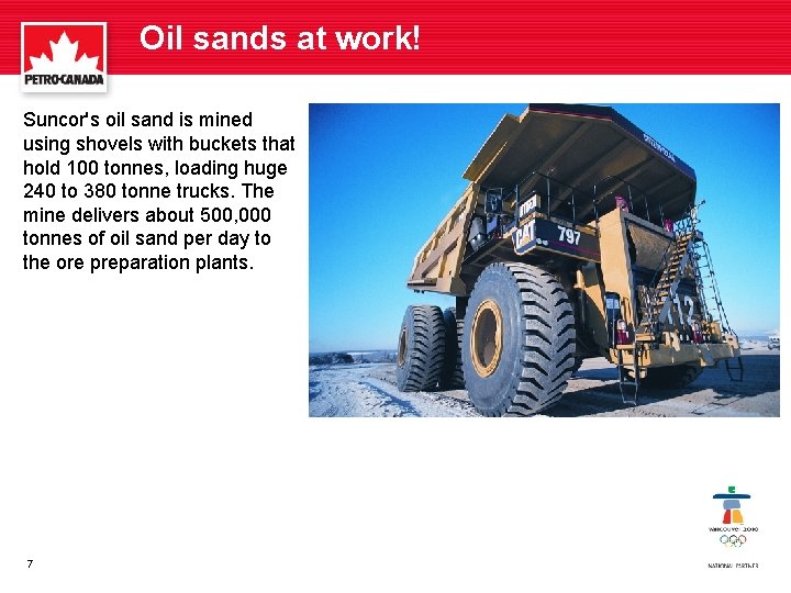 Oil sands at work! Suncor's oil sand is mined using shovels with buckets that