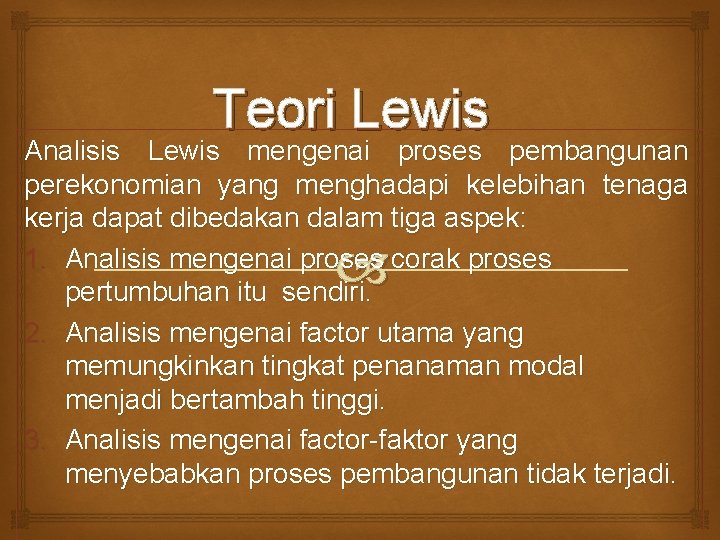 Teori Lewis Analisis Lewis mengenai proses pembangunan perekonomian yang menghadapi kelebihan tenaga kerja dapat