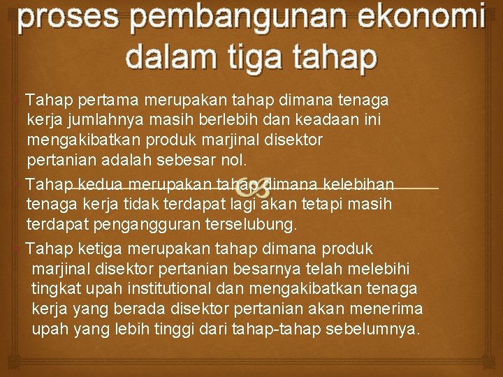 proses pembangunan ekonomi dalam tiga tahap § Tahap pertama merupakan tahap dimana tenaga kerja