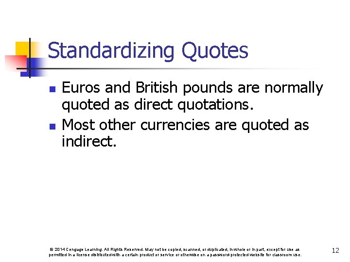 Standardizing Quotes n n Euros and British pounds are normally quoted as direct quotations.