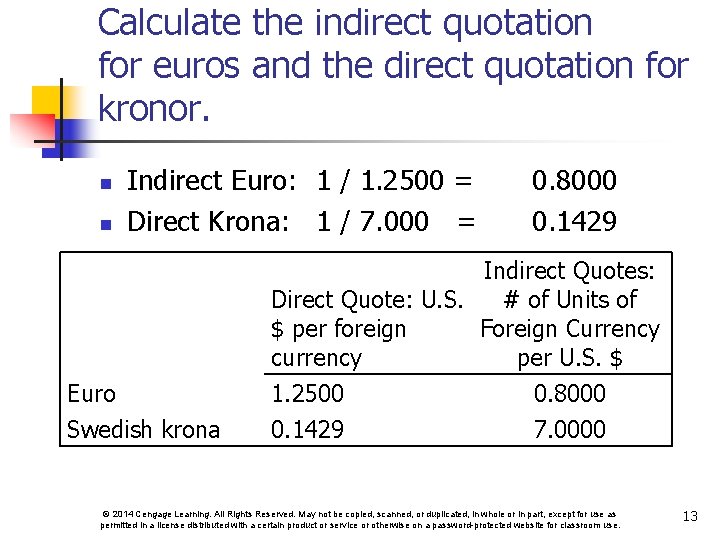 Calculate the indirect quotation for euros and the direct quotation for kronor. n n