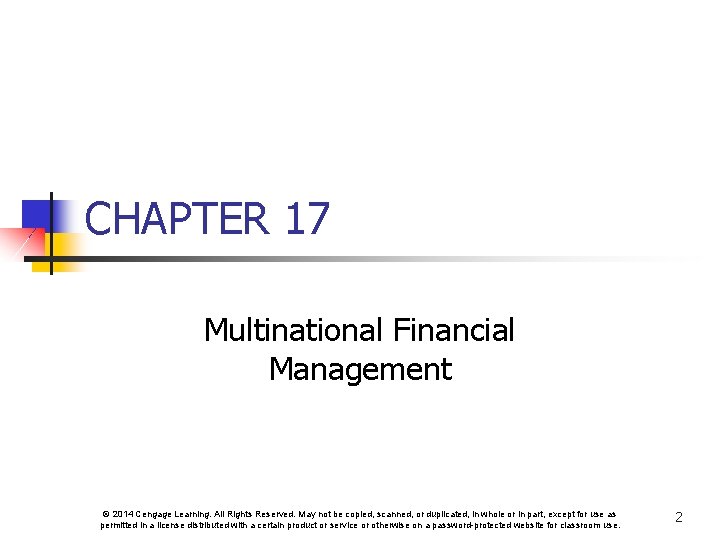 CHAPTER 17 Multinational Financial Management © 2014 Cengage Learning. All Rights Reserved. May not