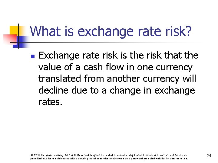 What is exchange rate risk? n Exchange rate risk is the risk that the