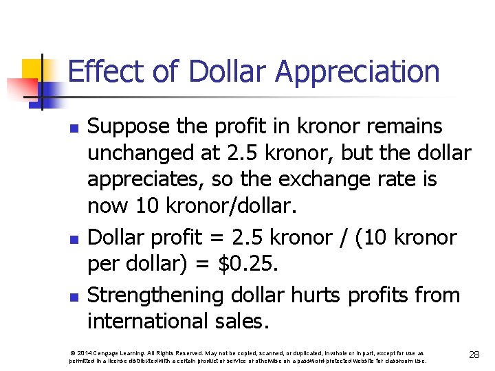 Effect of Dollar Appreciation n Suppose the profit in kronor remains unchanged at 2.