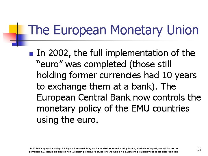 The European Monetary Union n In 2002, the full implementation of the “euro” was