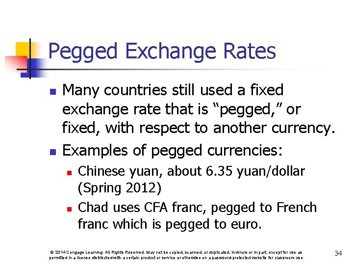 Pegged Exchange Rates n n Many countries still used a fixed exchange rate that