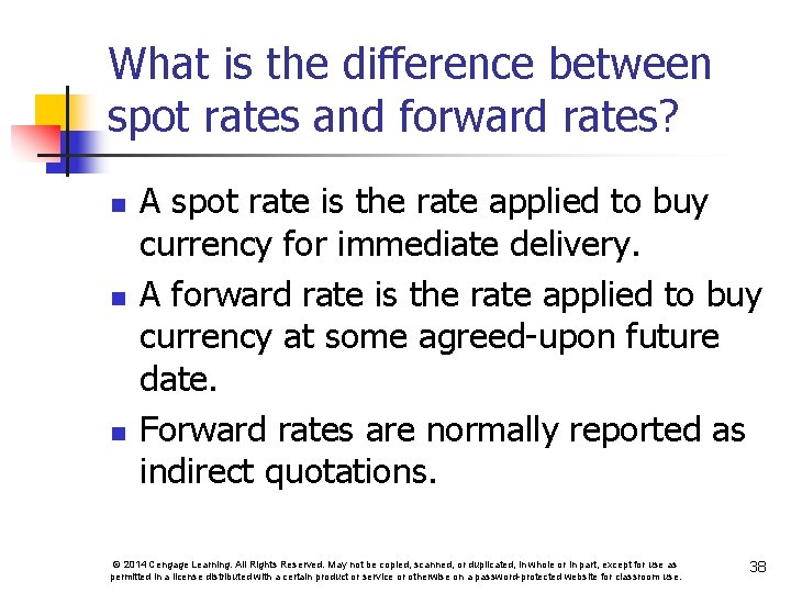 What is the difference between spot rates and forward rates? n n n A