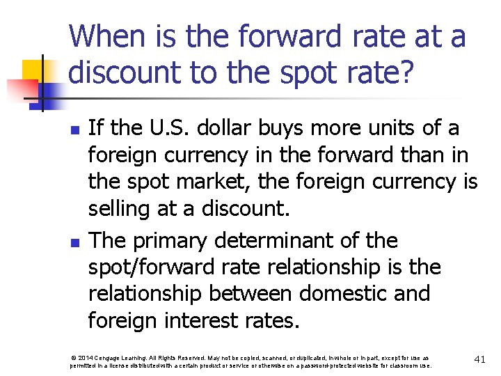 When is the forward rate at a discount to the spot rate? n n