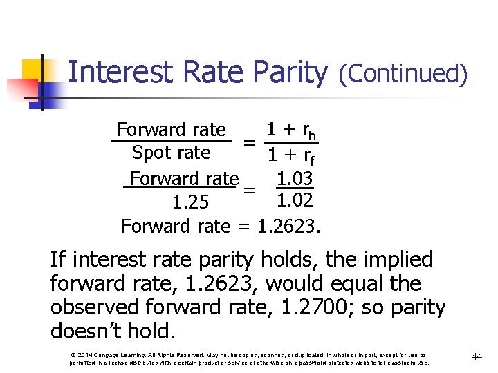 Interest Rate Parity (Continued) 1 + rh Forward rate = Spot rate 1 +