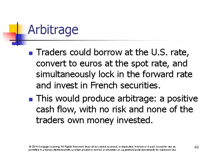 Arbitrage n n Traders could borrow at the U. S. rate, convert to euros