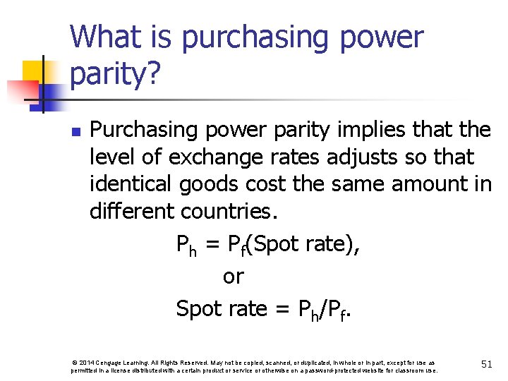 What is purchasing power parity? Purchasing power parity implies that the level of exchange