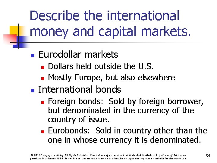 Describe the international money and capital markets. n Eurodollar markets n n n Dollars