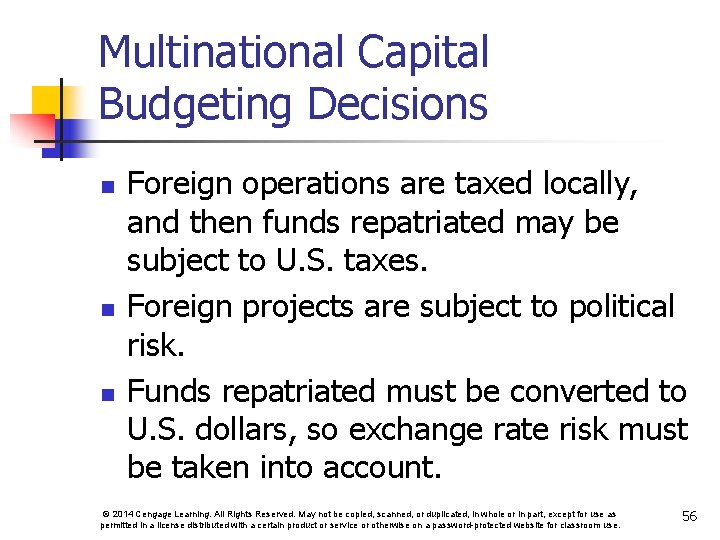 Multinational Capital Budgeting Decisions n n n Foreign operations are taxed locally, and then