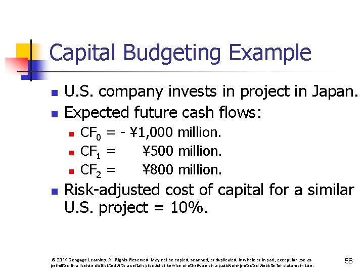 Capital Budgeting Example n n U. S. company invests in project in Japan. Expected