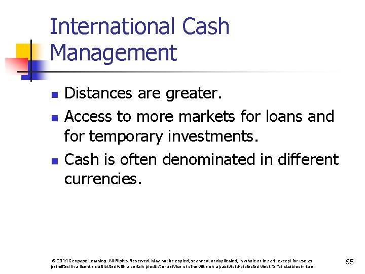 International Cash Management n n n Distances are greater. Access to more markets for