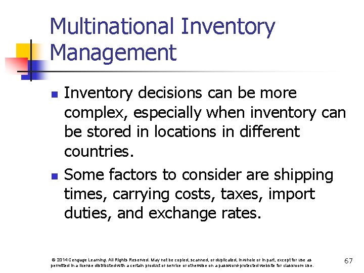 Multinational Inventory Management n n Inventory decisions can be more complex, especially when inventory