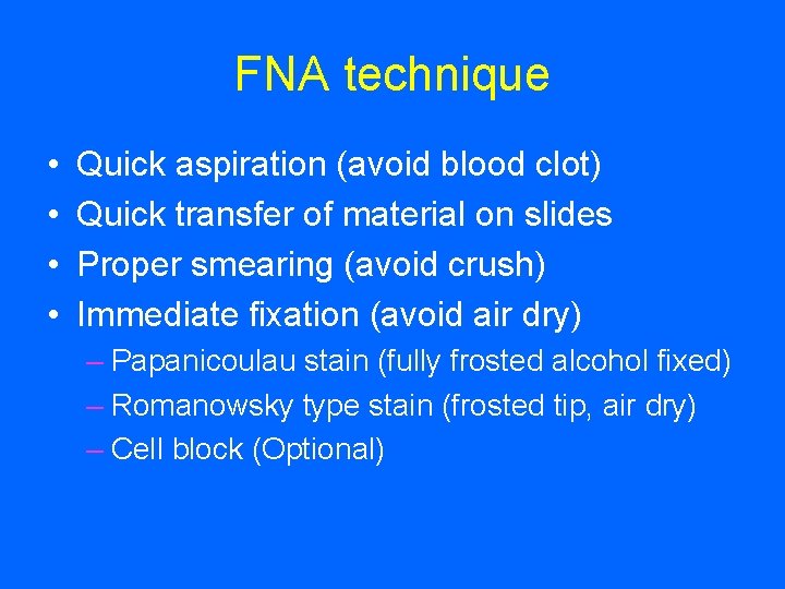 FNA technique • • Quick aspiration (avoid blood clot) Quick transfer of material on