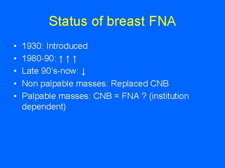 Status of breast FNA • • • 1930: Introduced 1980 -90: ↑ ↑ ↑
