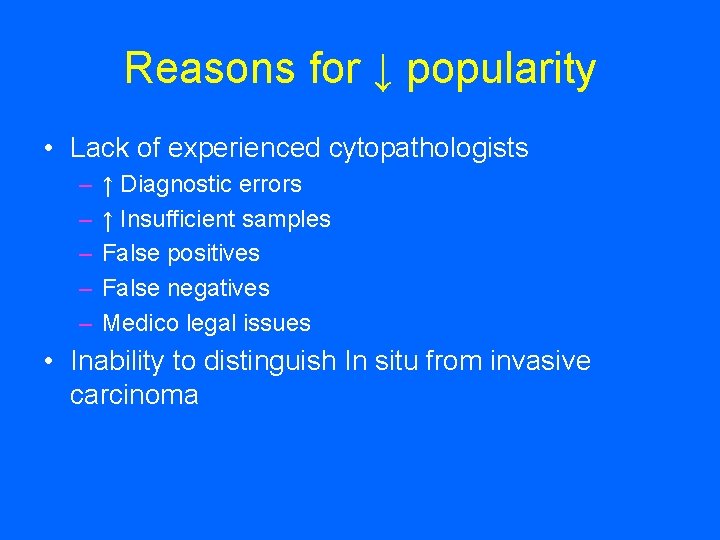 Reasons for ↓ popularity • Lack of experienced cytopathologists – – – ↑ Diagnostic