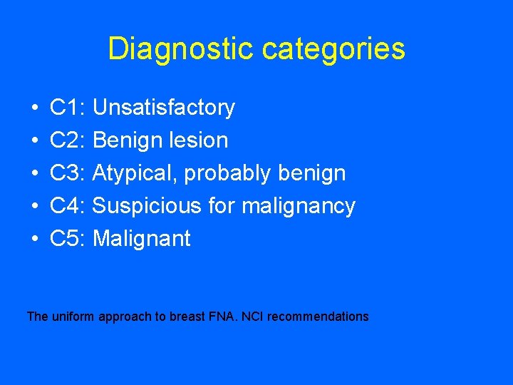 Diagnostic categories • • • C 1: Unsatisfactory C 2: Benign lesion C 3: