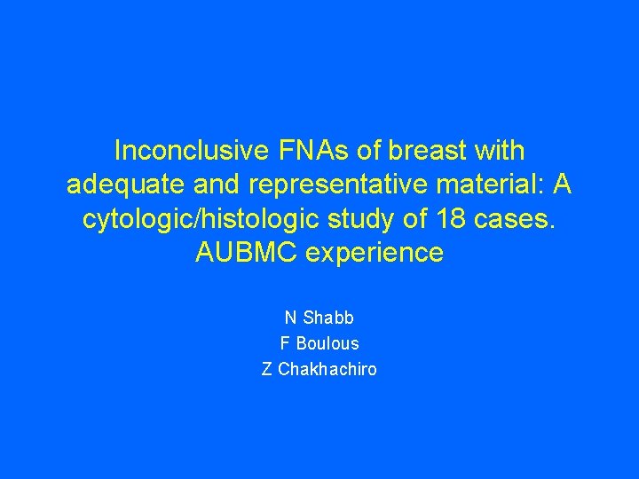 Inconclusive FNAs of breast with adequate and representative material: A cytologic/histologic study of 18