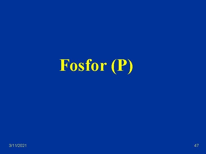 Fosfor (P) 3/11/2021 47 