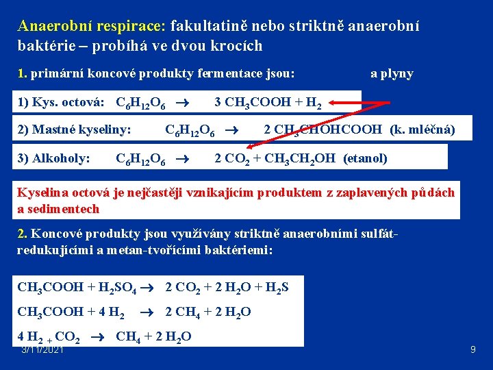 Anaerobní respirace: fakultatině nebo striktně anaerobní baktérie – probíhá ve dvou krocích 1. primární