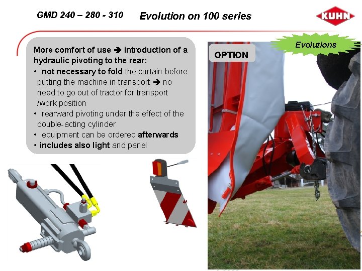 GMD 240 – 280 - 310 Evolution on 100 series More comfort of use