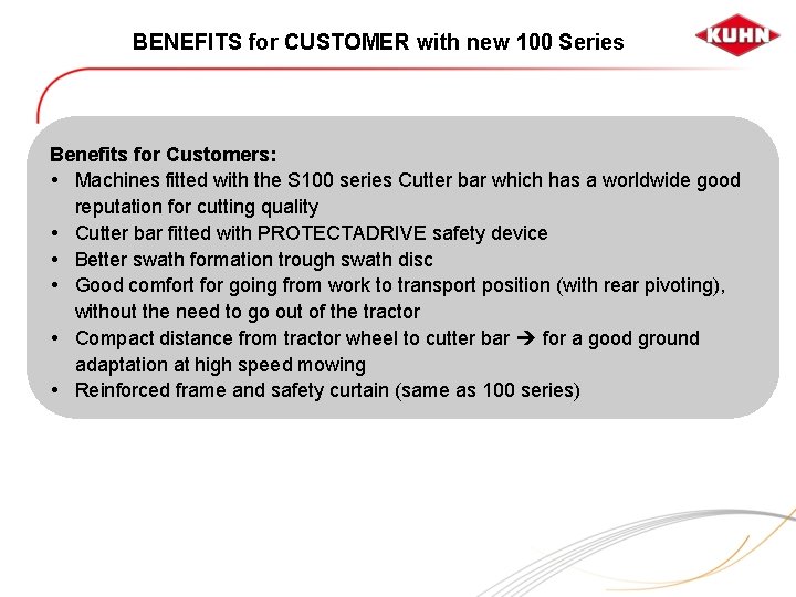 BENEFITS for CUSTOMER with new 100 Series Benefits for Customers: Machines fitted with the