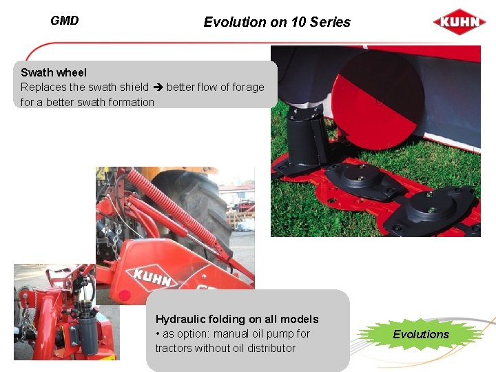 GMD Evolution on 10 Series Swath wheel Replaces the swath shield better flow of