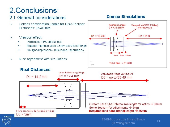 2. Conclusions: 2. 1 General considerations • Lenses combination usable for Disk-Focuser Distances: 35