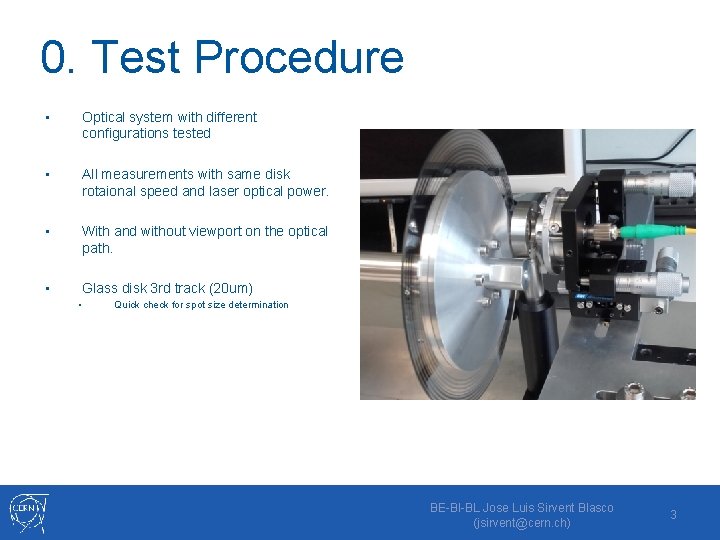 0. Test Procedure • Optical system with different configurations tested • All measurements with