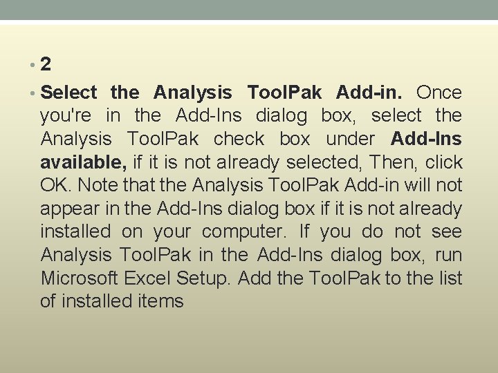  • 2 • Select the Analysis Tool. Pak Add-in. Once you're in the