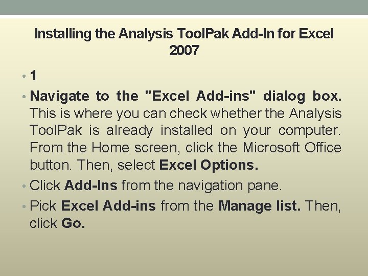 Installing the Analysis Tool. Pak Add-In for Excel 2007 • 1 • Navigate to