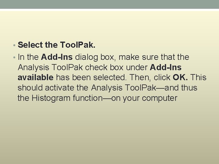  • Select the Tool. Pak. • In the Add-Ins dialog box, make sure