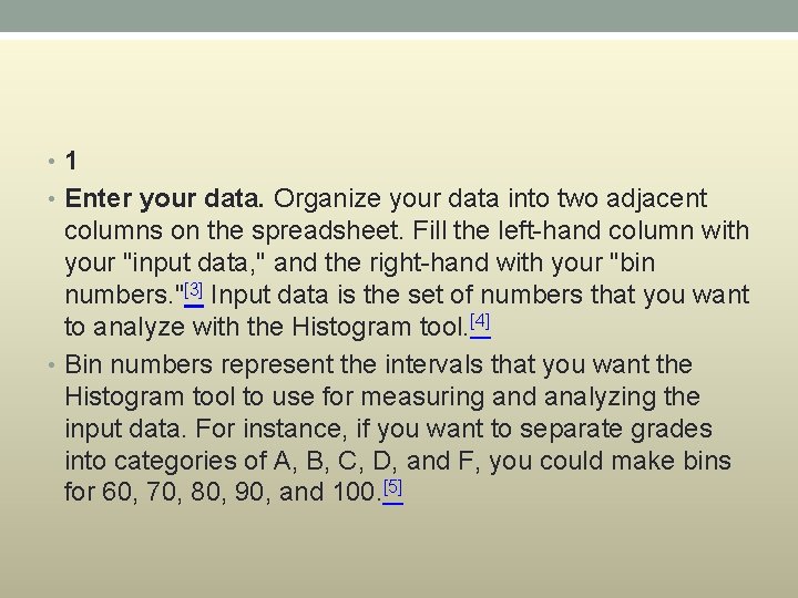  • 1 • Enter your data. Organize your data into two adjacent columns