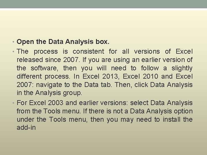  • Open the Data Analysis box. • The process is consistent for all