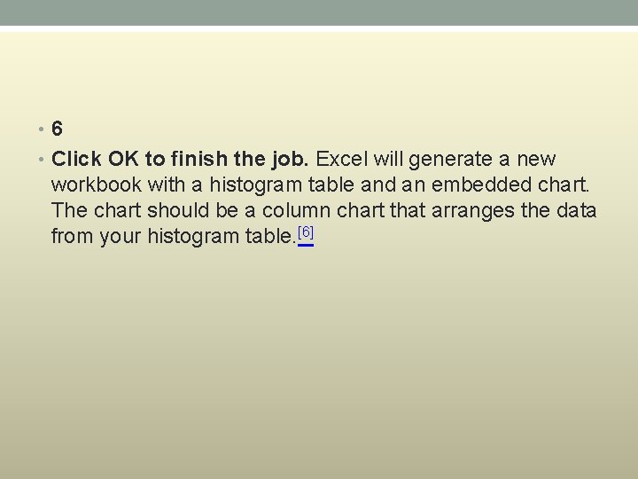  • 6 • Click OK to finish the job. Excel will generate a