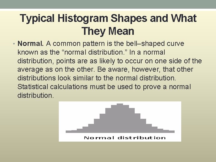 Typical Histogram Shapes and What They Mean • Normal. A common pattern is the